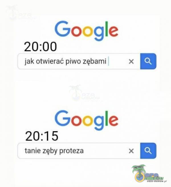 Google 20:00 jak otwierać piwo zębami Google 20:1 5 tanie zęby proteza X e