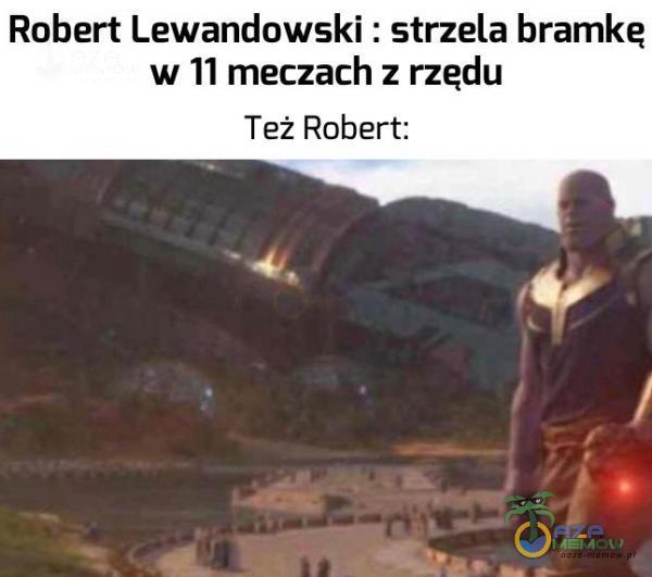 Robert Lewandowski : strzela bramkę w 11 meczach z rzędu Też Robert: