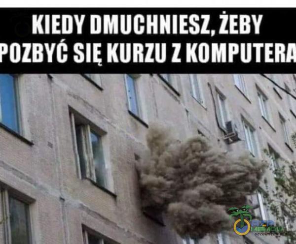 KIEDY DMUCHNIESZ, ŽEBY KURZU Z KOMPUTERA