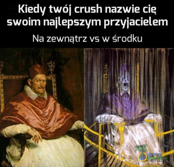 Kiedy twój crush nazwie cie swoim najlepszym przyjacielem Na zewnątrz vs w środku