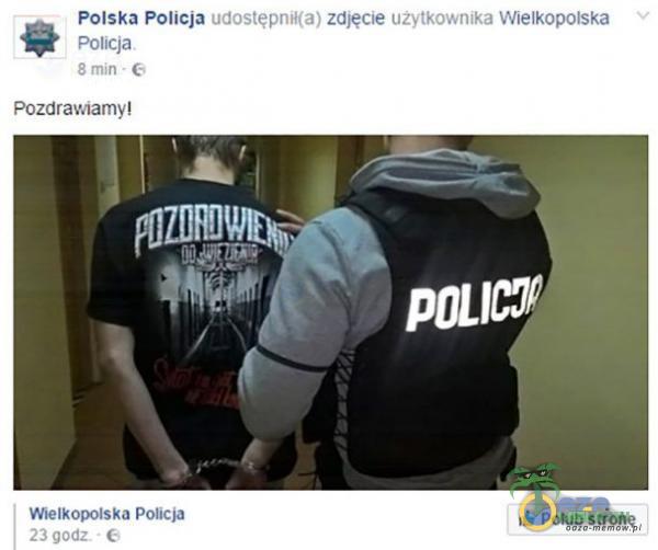 Polska Policja udostępnił(a) zdjęcie użytkownika Wielkopolska policja 8 min • pozdrawiamy! Wielkopolska Poucja 23 godz poLłc3P Polub stronę