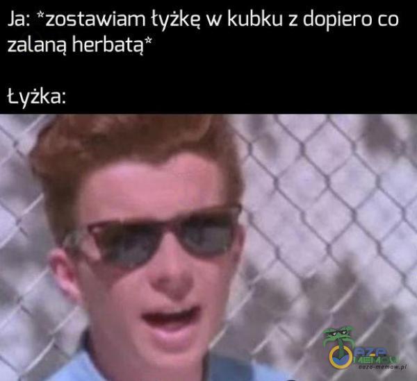 Ja: *zostawiam tyżkę w kubku z dopiero ca F-EJESWAEIRSZICM AVACh