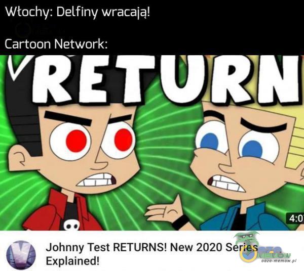 wtochy: Delfiny wracają! Cartoon Network: i Johnny Test RETURNS! New 2020 Series z Exained!