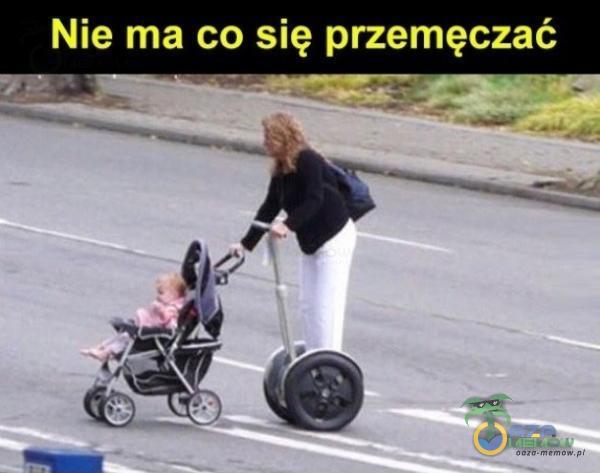 Nie ma co się przemęczać