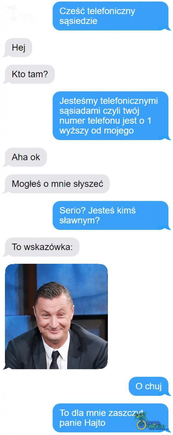 Aha ok Mogłeś © mnie słyszeć To wskazówka: