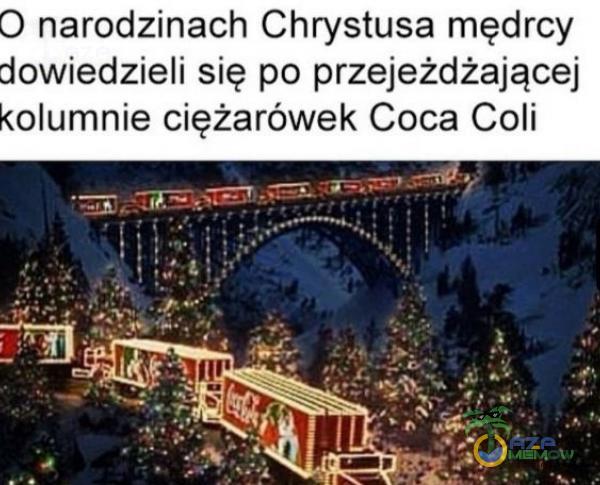O narodzinach Chrystusa mędrcy dowiedzieli się po przejeżdżającej kolumnie ciężarówek Coca Coli