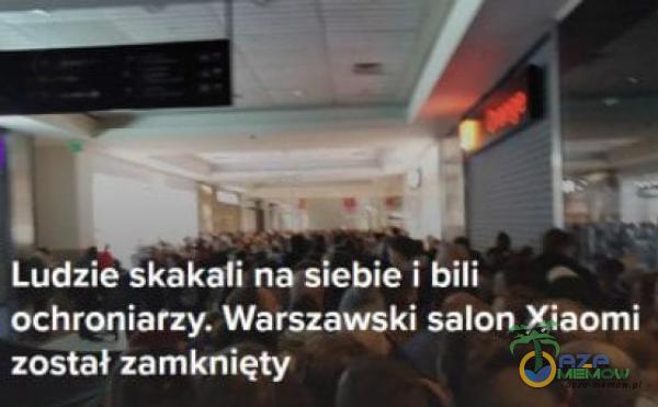 Ludzie kakali na siebie i bili ochroqiarzy. Warszawski salon Xiaomi został zamknięty