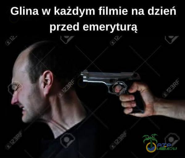 Glina w każdym filmie na dzień przed emeryturą