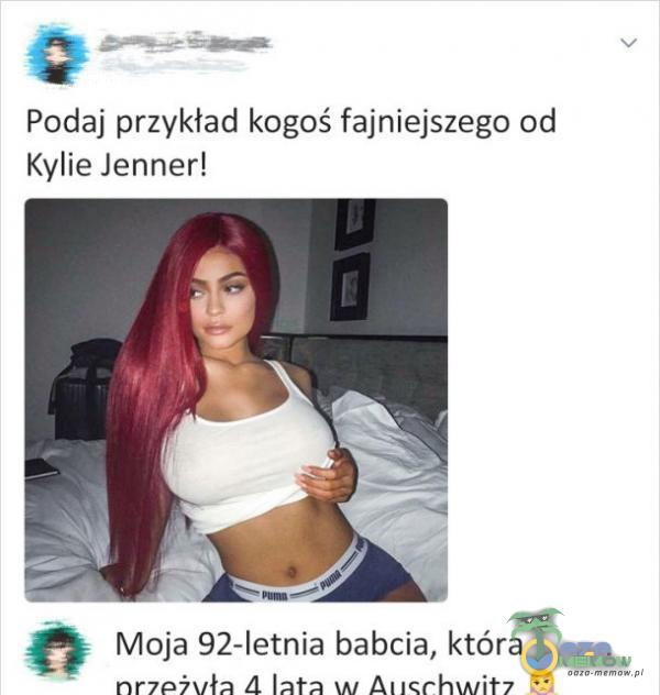 Podaj przykład kogoś fajniejszego od Kylie Jenner! Moja 92-letnia babcia, która