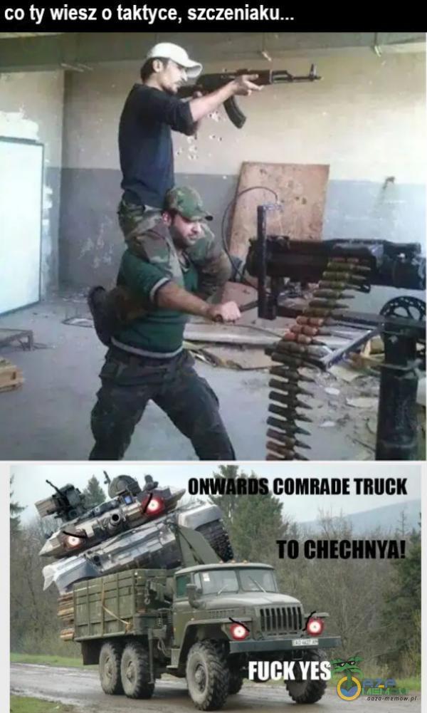 co ty wiesz o taktyce, TRUCK TO CHECHNYA! UCKYES