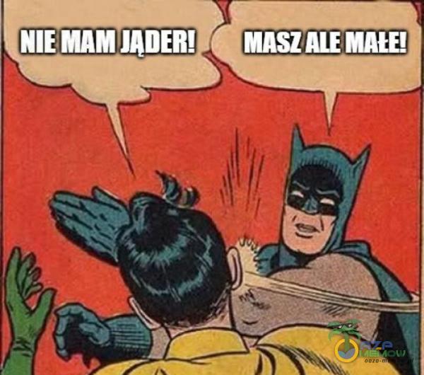 NIE MAM JADER! MASZ ALEMNE!