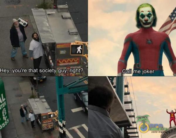 Hey, you re that Call me joker