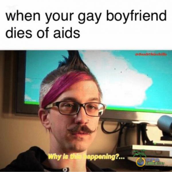 when your gay boyfriend dies of aids