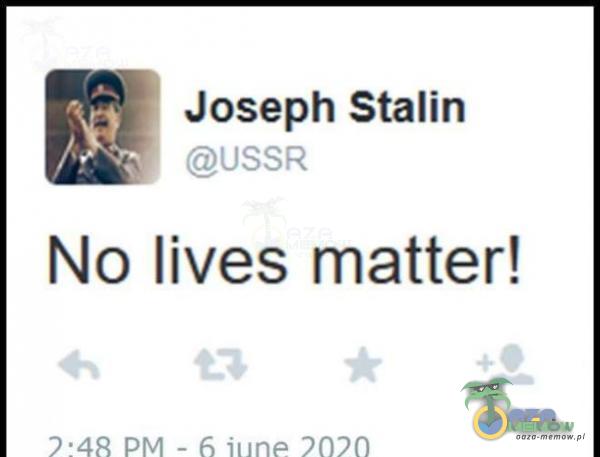 voseph Stalin Ą No lives matter!
