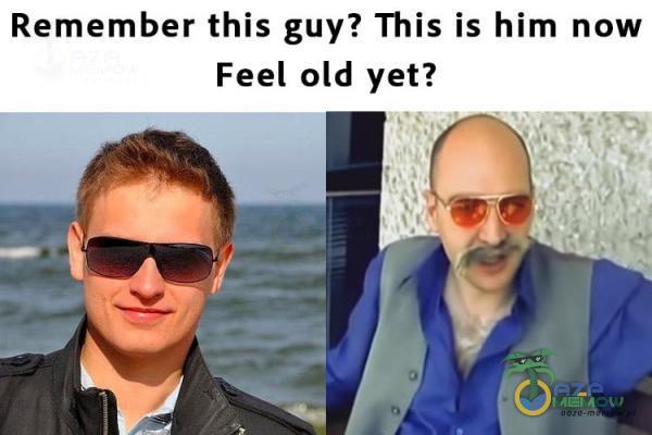 Remember this guy? This is him now Feel old yet?