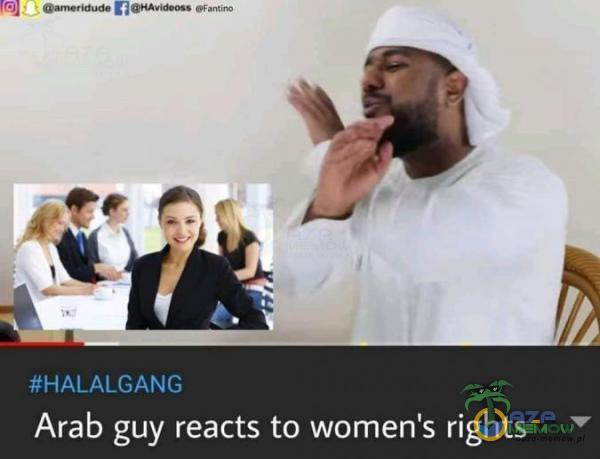 szmrapnute EASY yin EHALAL GANGI Arab guy reacts to women: rights 7”