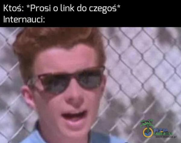 Ktoś: Prosi o link do czegoś Internauci: