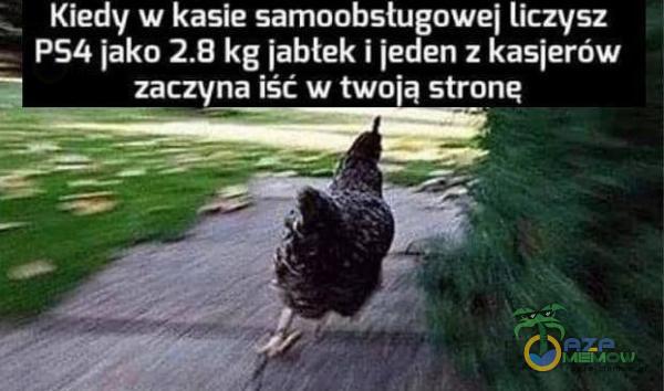 Kiedy w kasie samoobsługowej liczysz PS4 jako kg jabłek i jeden z kasjerów zaczyna iść w twoją stronę