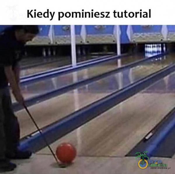 Kiedy pominiesz tutorial