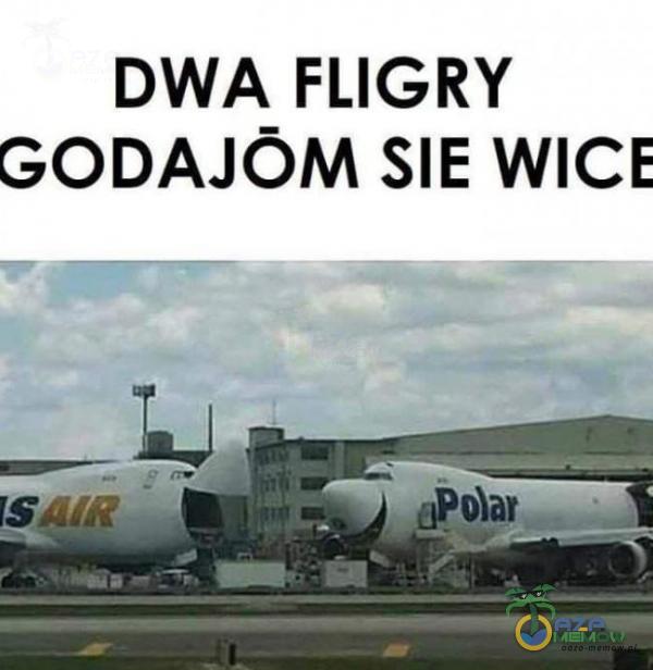 DWA_ FLIGRY GODAJOM SIE WICE