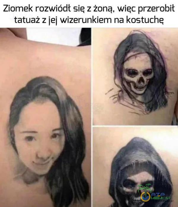 Ziomek rozwiódł sie z żoną, wiec przerobił tatuaż z jej wizerunkiem na kostuchę