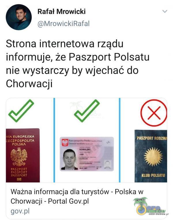 Rafał Mrowicki (QMrowickiRafal Strona internetowa rządu informuje, że Paszport Polsatu nie wystarczy by wjechać do Chorwacji DO CE STBJIIa SW m F 4 Eo 3 w PAC KLUB POLSATU Ważna informacja dla turystów - Polska w Chorwacji - Portal Gov gawv
