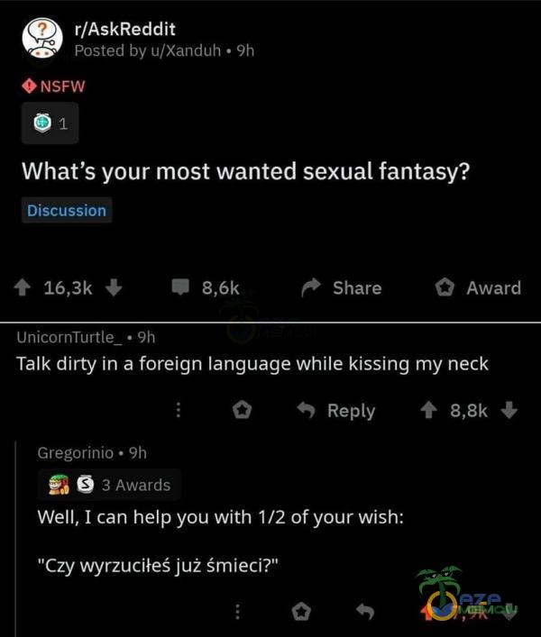  r/AskRedclit u utle Lu: W Umm” | : .Mam . . What s your most wanted s***al fantasy? msw-an:, |.) ? 16,3k ł . atak „ Share Award InnE- wnim a_ - am Talkdirty in & foreign language while kissing my neck U Rbrllv ? * | - | l-ng „un - m a a...