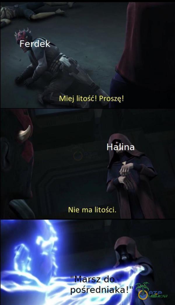 Miej litość! Proszę! Nie ma litości. tMatsz ddM pośfedniaka!!