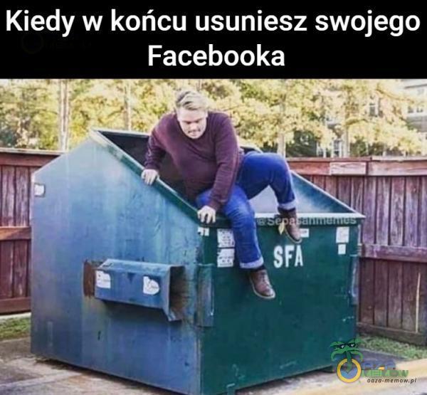 Kiedy w końcu usuniesz swojego Facebooka