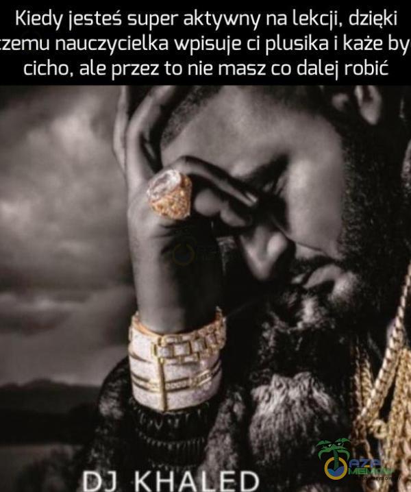 Kiedy jesteś super aktywny na lekcji, dzięki .zemu nauczycielka wpisuje ci usika i każe by cicho, ale przez to nie masz co dalej robić