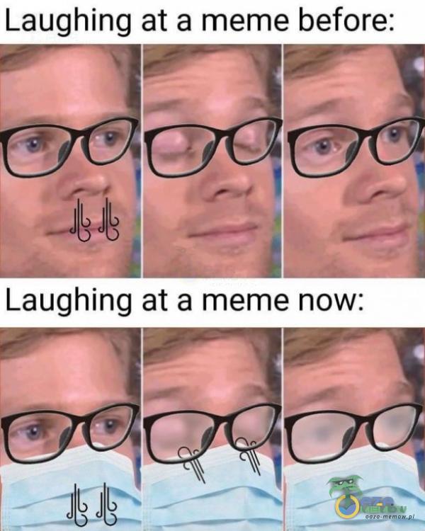 Laughing at a meme before: e a