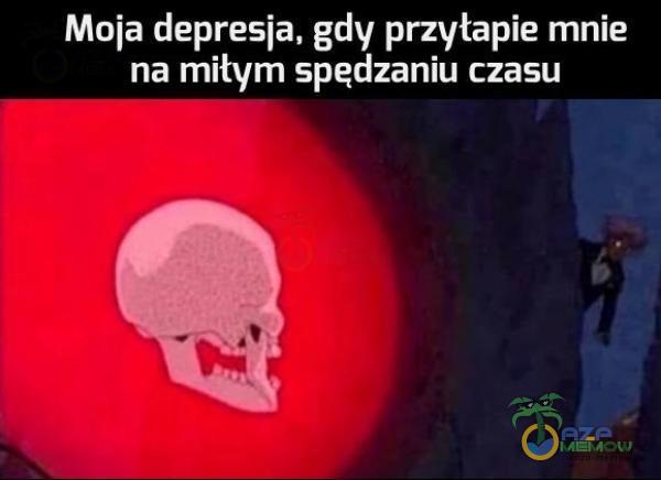 Moja depresja, gdy przyłapie mnie na miłym spędzaniu czasu