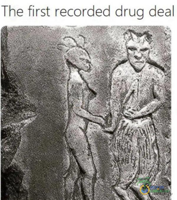The first recorded drug deal