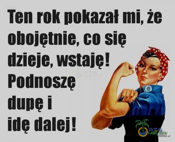 Ten rok nakazał mi, że uhniętnie, co się uzieie, wstaię! f? Pounuszę ~” uunęi ; ** iuę nami! 57