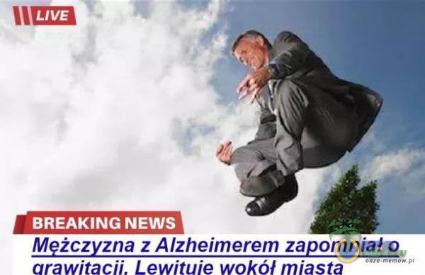 LIVE BREAKING NEWS Mężczyzna z Alzheimerem zapomniał o