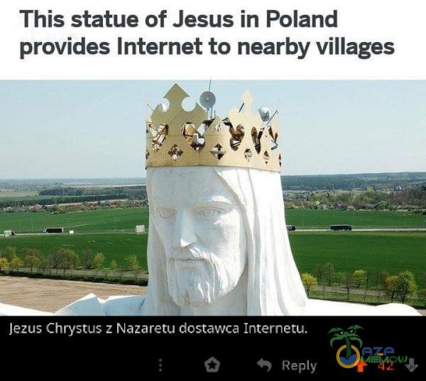 This statue of Jesus in Poland provides Internet to nearby villages Jezus Chrystus z Nazaretu dostawca Internetu. Rey 42