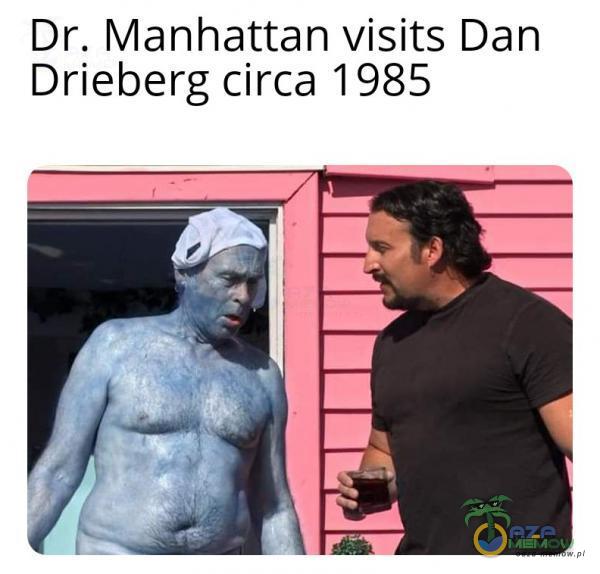 Dr. Manhattan visits Dan Drieberg circa 1985
