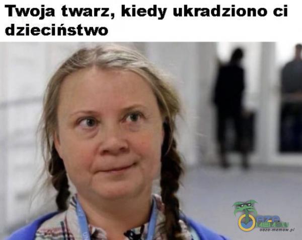 Twoja twarz, kiedy ukradziono ci dzieciństwo