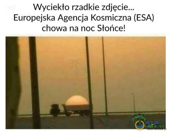 Wyciekło rzadkie zdję Europejska Agencja Kosmiczna (ESA) chowa na noc Słorice!