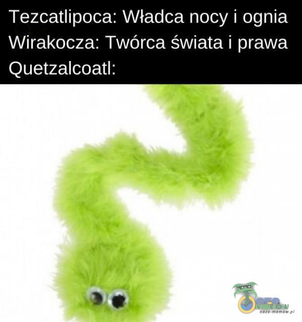 Tezcatlipoca: Władca nocy i ognia Wirakocza: Twórca świata i prawa Quetzalcoatl: