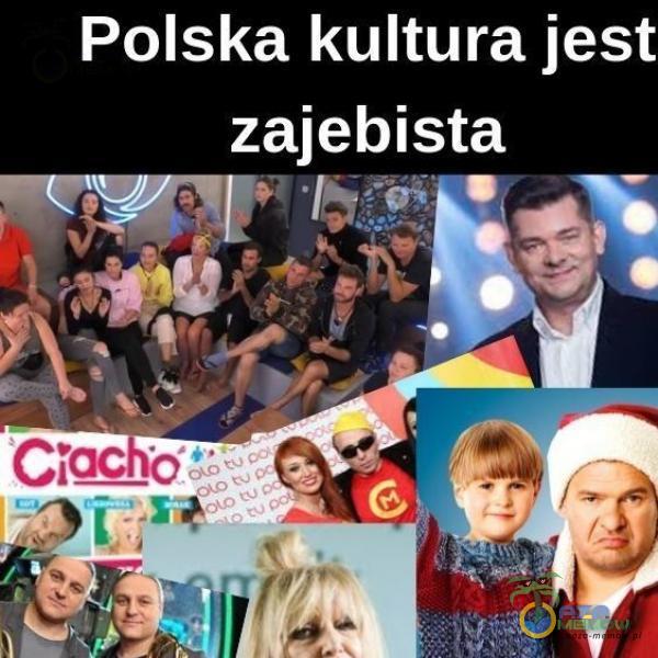 Polska kultura jest ***ebista