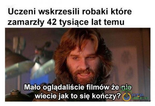 Uczeni wskrzesili robaki które zamarzły 42 tysiące lat temu Mąło oglądaliście filmów że nie wiecie jak to się kończy?