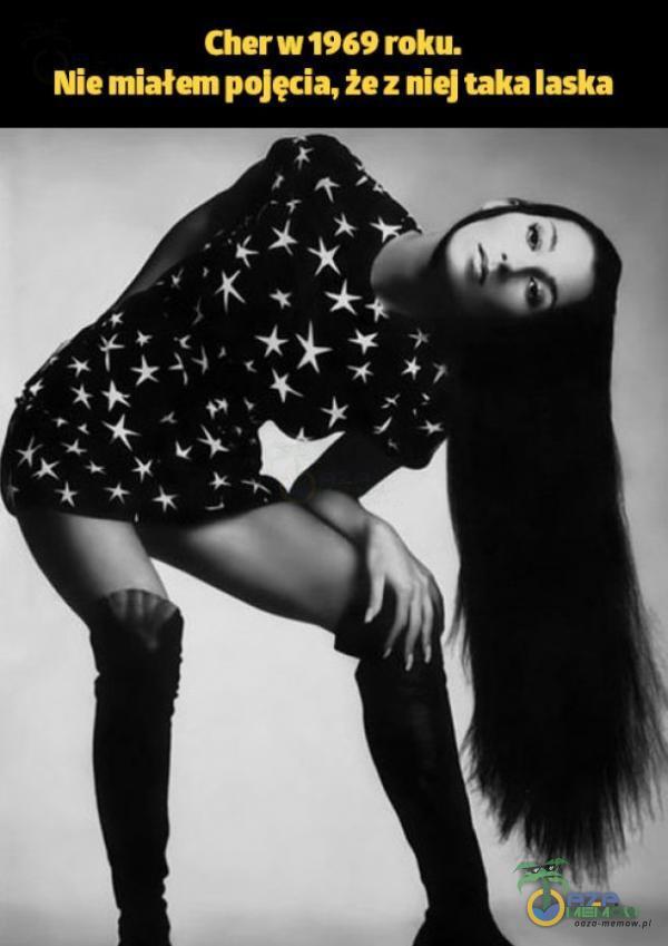 Cher w 1969 roku. Nie miałem pojęcia, że z niej taka laska