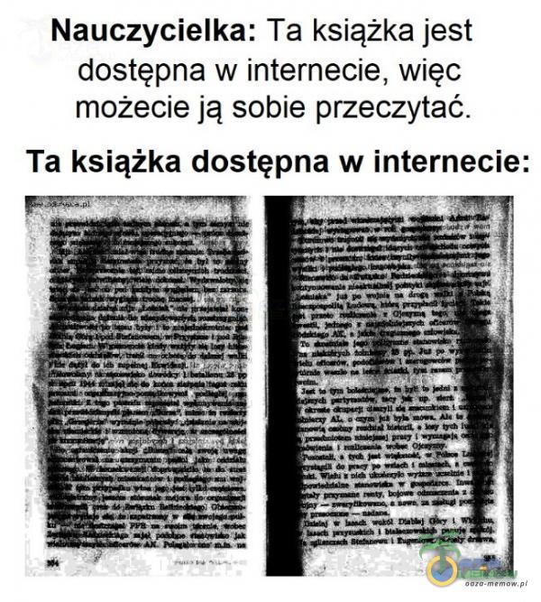 Nauczycielka: Ta książka jest dostępna w internecie, więc możecie ją sobie przeczytać. Ta książka dostępna w internecie: I Ga