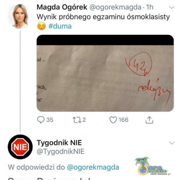Wynikgpróbnegox egzaminu ósmoklaśistv € Magda Ogórek ugurekmagds- lh ? Mum: O 55 [1 2 O ”!S!! i ”. Tygodnik NIE Tygndnikj ~LlE W odpowiadał do egmhmagda A R ~ | |