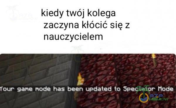 kiedy twój kolega zaczyna kłócić się z nauczycielem Tour sane node has been updated to Spectator node