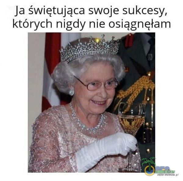 Ja świętująca swoje sukcesy, «których nigdy nie osiągnęłam