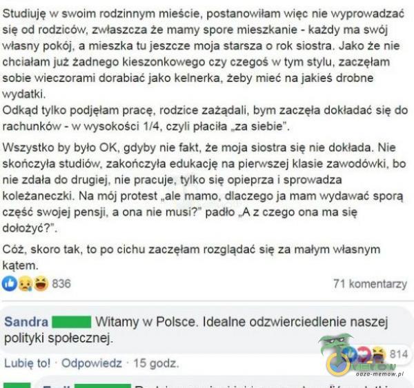   Studiuję w swoim rodzinnym mieście, postanowiłam więc nie wyprowadzać się od rodziców, zwłaszcza że mamy spore mieszkanie - każdy ma swój własny pokój, a mieszka tu jeszcze moja starsza o rok siostra. Jako że nie chciałam już...