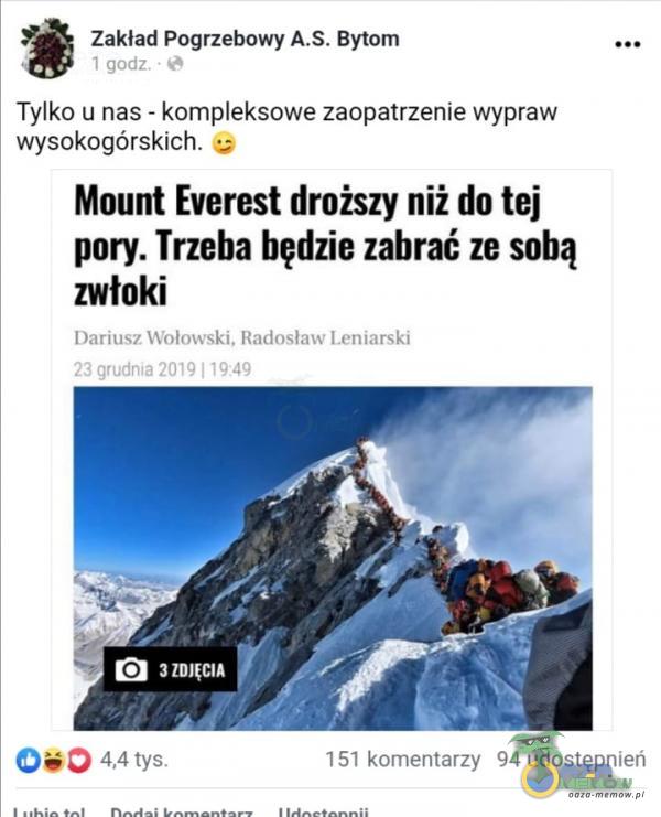 % Zalłud Pogrzebowy Bytom .. Tylko u nas - komeksowe zaopatrzenie wypraw wysokogórskich. 5 Maunt Everest droższy niż do tej pary. Trzeba będzie zabrać ze sobą zwłoki R ŁE UJ D i1ty 16 kormentarzy! 94 udbrztejmien