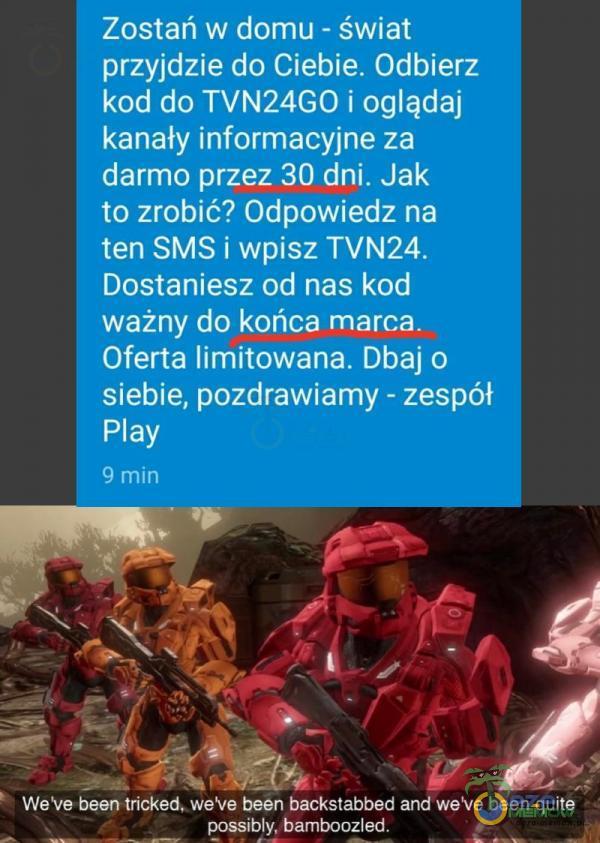  Zostąfiw domo - świat przyjdzie do Ciebie. Odbierz kod da TYN24G0 i ogłądaj kanały informacyjne za darmo przez 80 dni. Jak to zrobić? Odpowiedz na ten $MS i wpisz TVNZ4. Dastańiesz ed nas kad ważny da ko Oferta limitowana. Dbaj a siebie,...